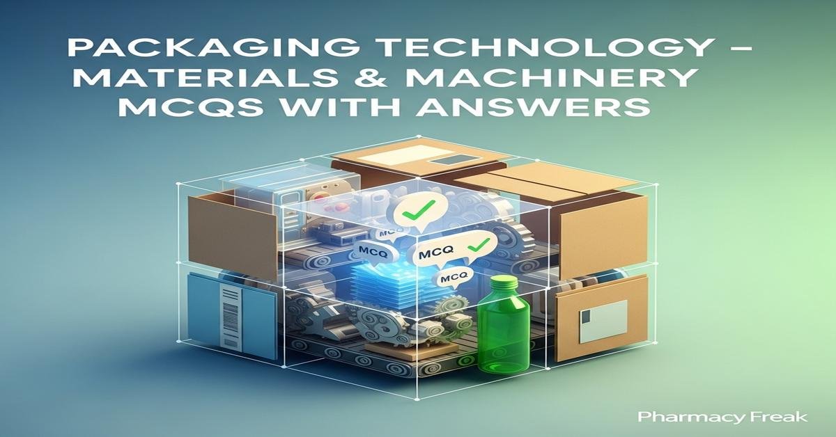 Packaging Technology – Materials & Machinery MCQs With Answer