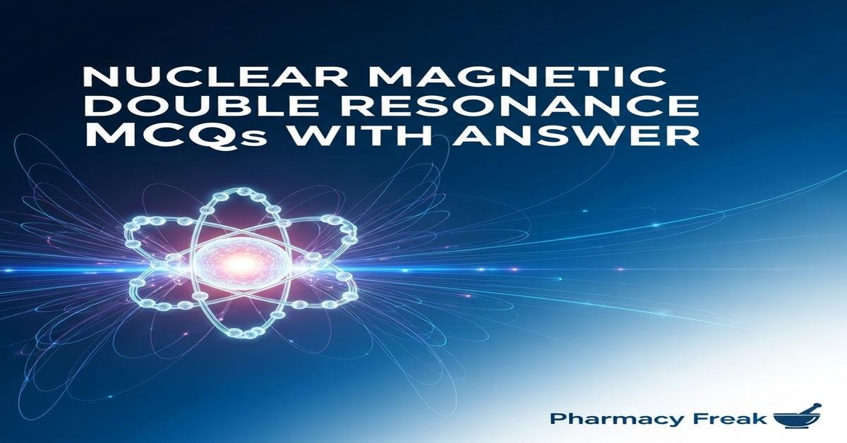 Nuclear magnetic double resonance MCQs With Answer