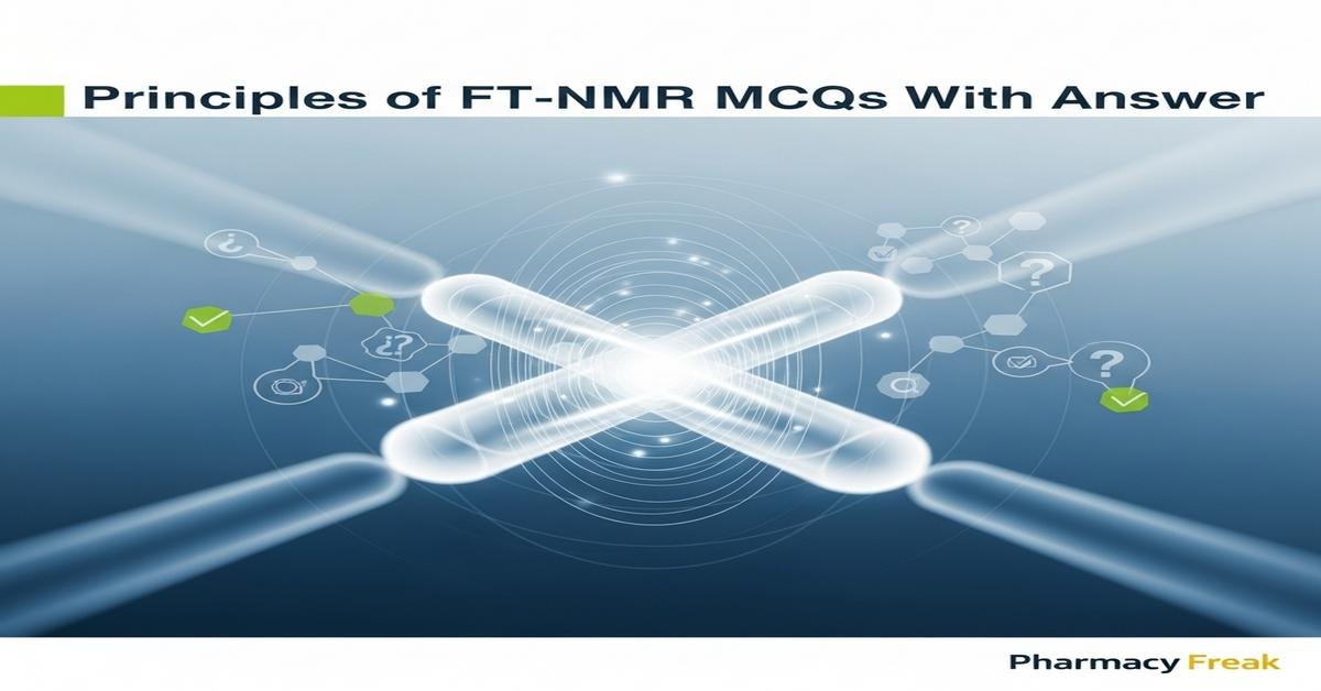 Principles of FT-NMR MCQs With Answer