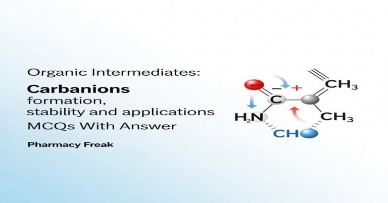 Organic Intermediates: Carbanions formation, stability and applications MCQs With Answer