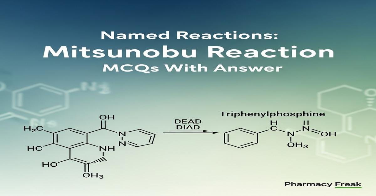 Named Reactions: Mitsunobu reaction MCQs With Answer