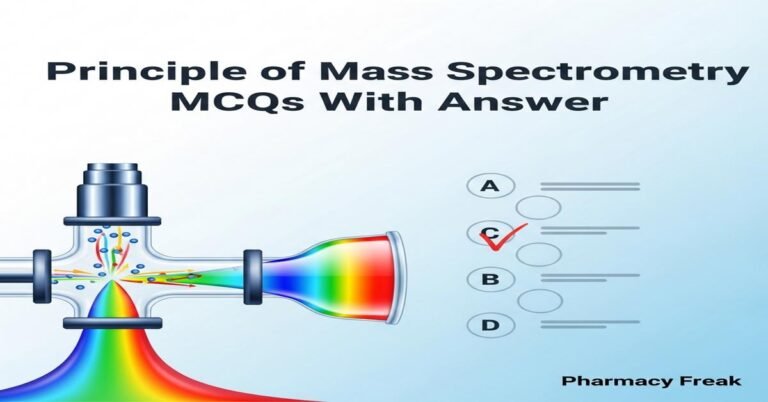 Principle of mass spectrometry MCQs With Answer