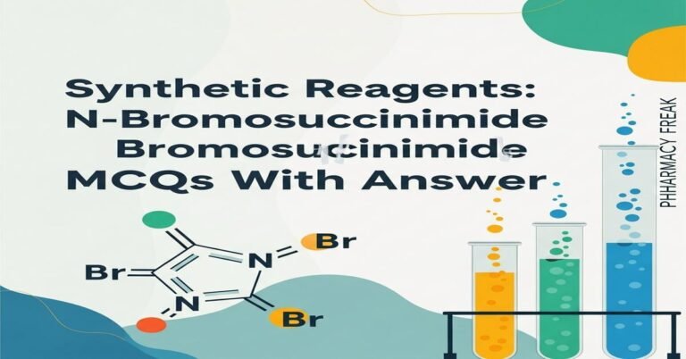 Synthetic Reagents: N-Bromosuccinimide uses MCQs With Answer