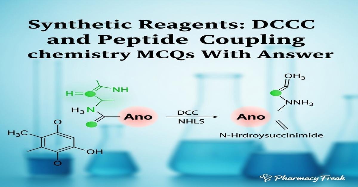 Synthetic Reagents: DCC and peptide coupling chemistry MCQs With Answer