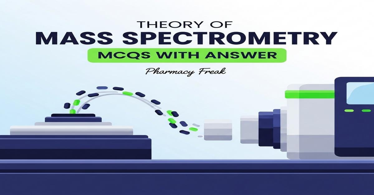 Theory of mass spectrometry MCQs With Answer