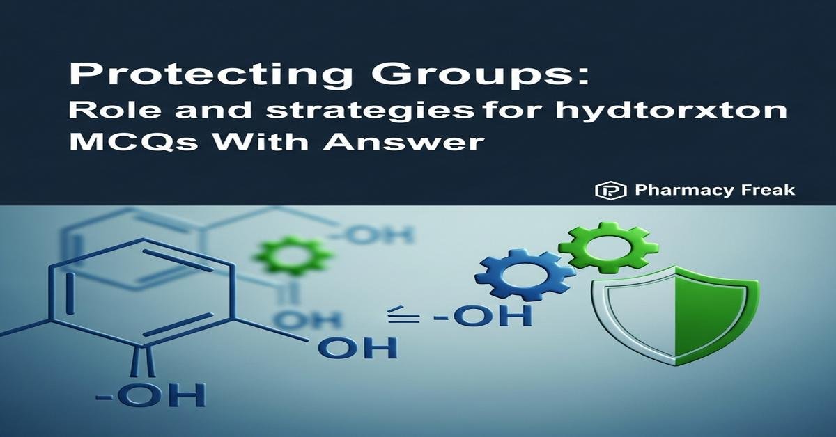 Protecting Groups: Role and strategies for hydroxyl protection MCQs With Answer