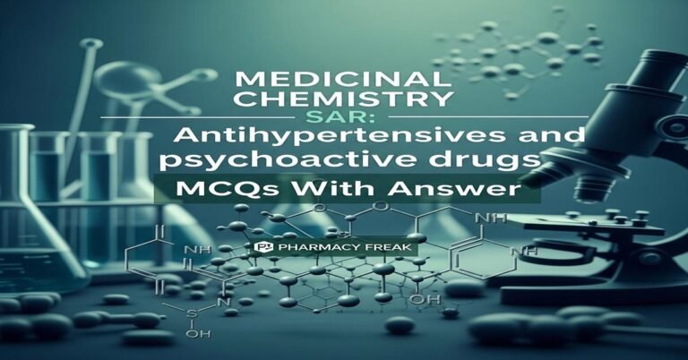 Medicinal Chemistry SAR: Antihypertensives and psychoactive drugs MCQs With Answer