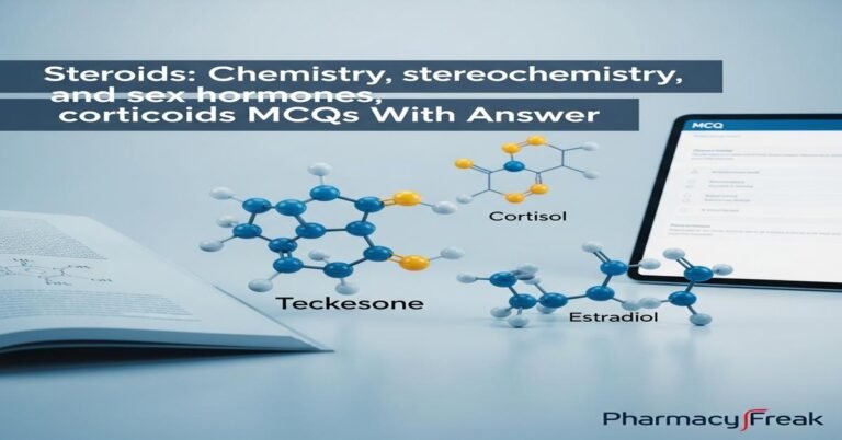 Steroids: Chemistry, stereochemistry and sex hormones, corticoids MCQs With Answer