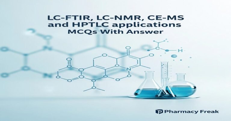 LC–FTIR, LC–NMR, CE–MS and HPTLC applications MCQs With Answer