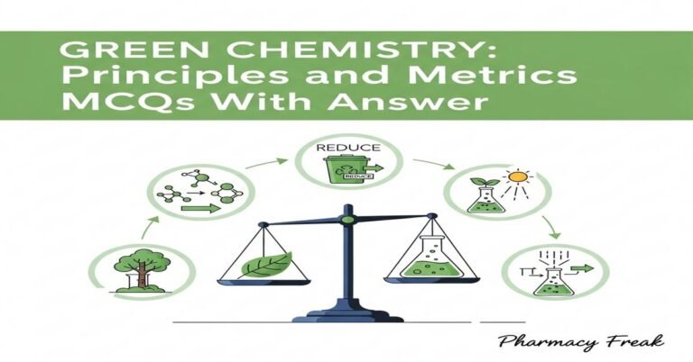 Green Chemistry: principles and metrics MCQs With Answer