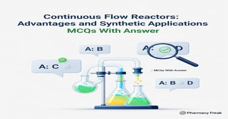 Continuous Flow Reactors: advantages and synthetic applications MCQs With Answer