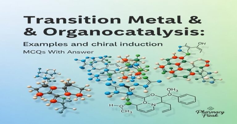 Transition Metal & Organocatalysis: examples and chiral induction MCQs With Answer
