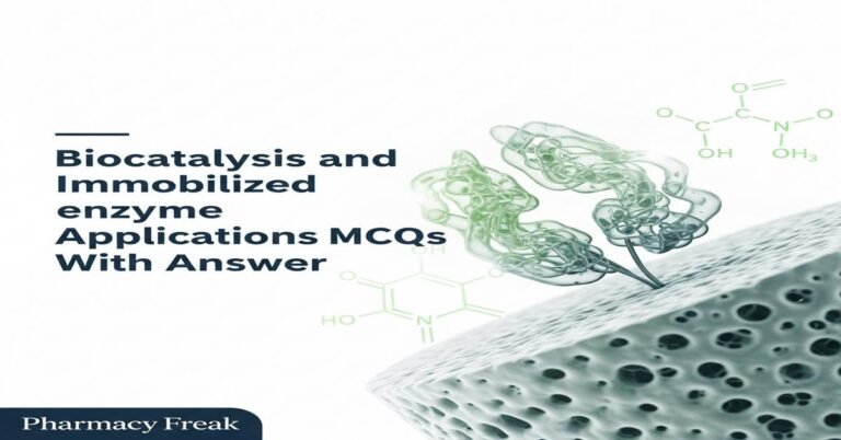 Biocatalysis and immobilized enzyme applications MCQs With Answer