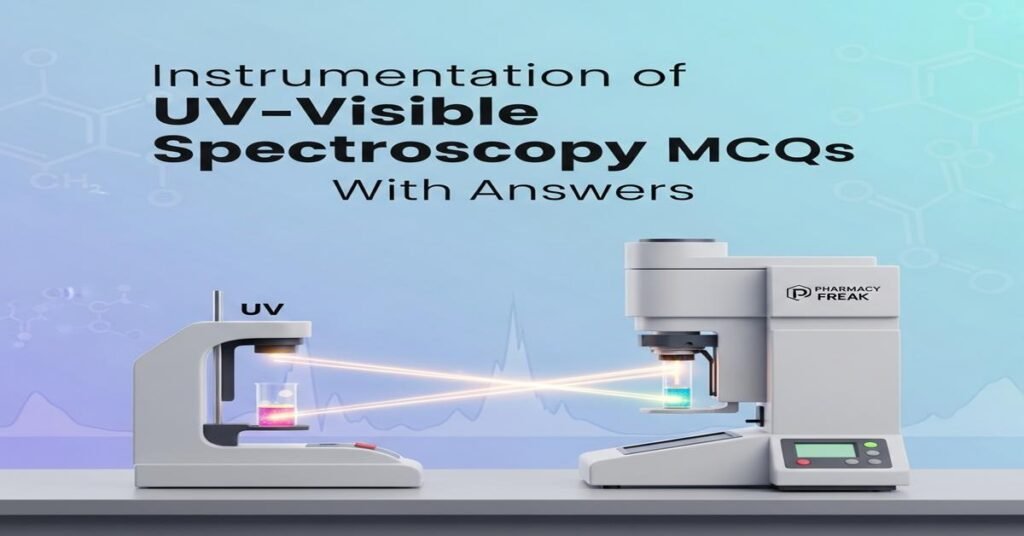 Instrumentation of UV–Visible spectroscopy MCQs With Answer