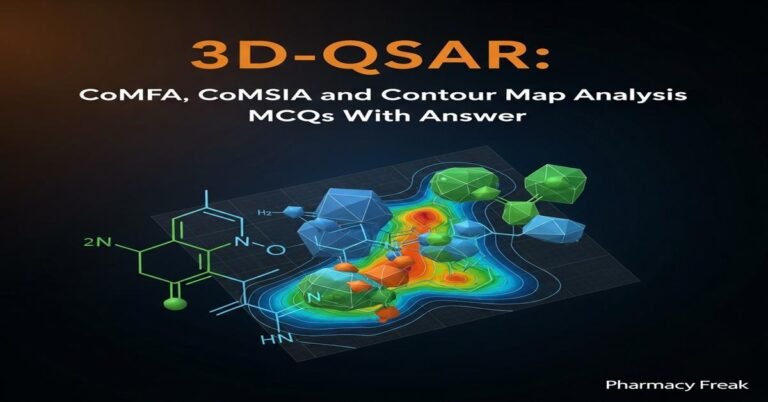 3D-QSAR: CoMFA, CoMSIA and contour map analysis MCQs With Answer