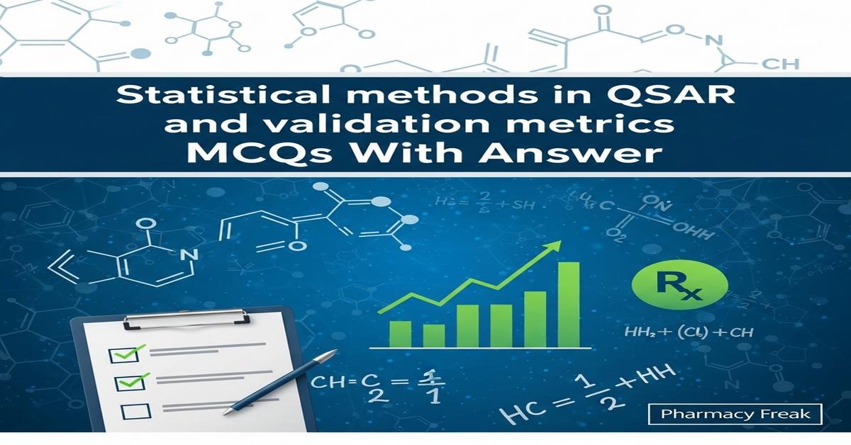 Statistical methods in QSAR and validation metrics MCQs With Answer
