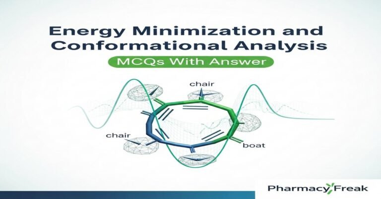 Energy minimization and conformational analysis MCQs With Answer