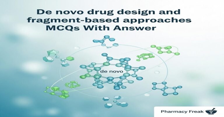 De novo drug design and fragment-based approaches MCQs With Answer