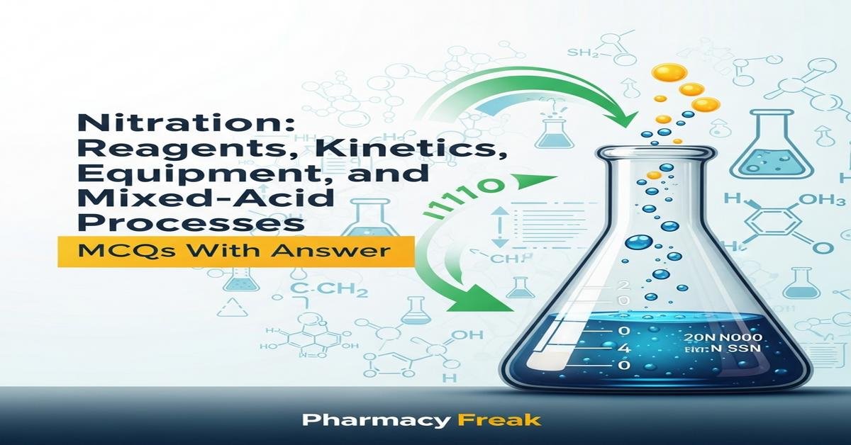 Nitration: reagents, kinetics, equipment and mixed-acid processes MCQs With Answer