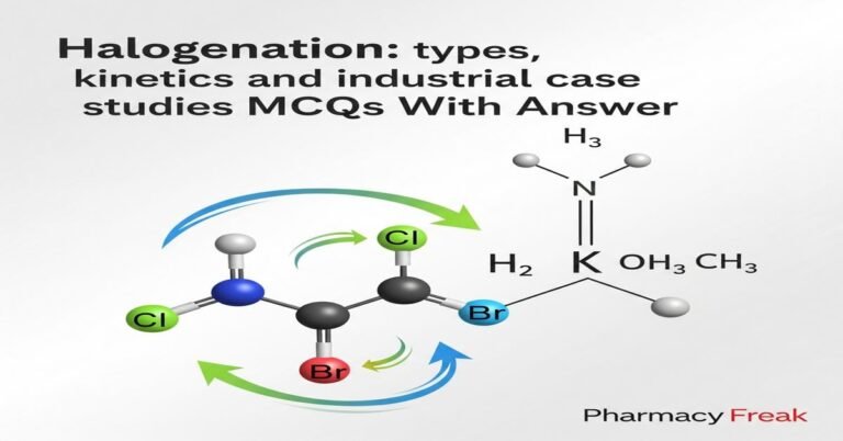 Halogenation: types, kinetics and industrial case studies MCQs With Answer