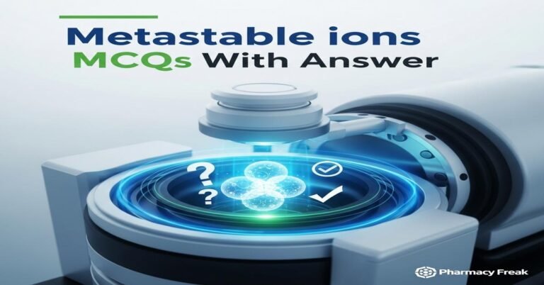 Metastable ions MCQs With Answer