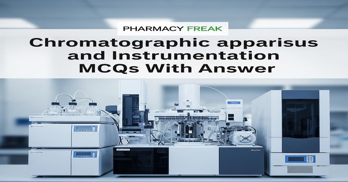 Chromatographic apparatus and instrumentation MCQs With Answer