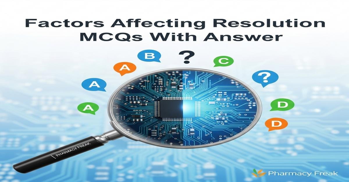 Factors affecting resolution MCQs With Answer