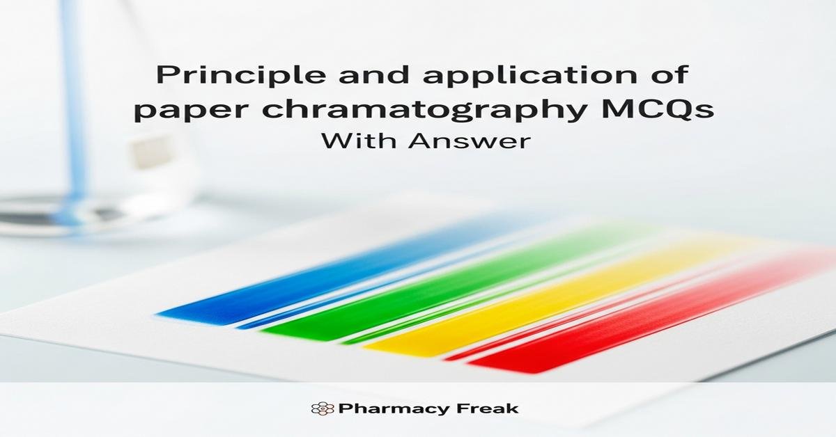 Principle and application of paper chromatography MCQs With Answer