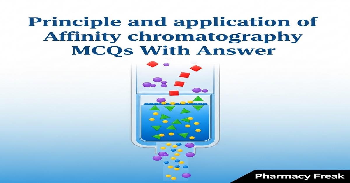 Principle and application of affinity chromatography MCQs With Answer