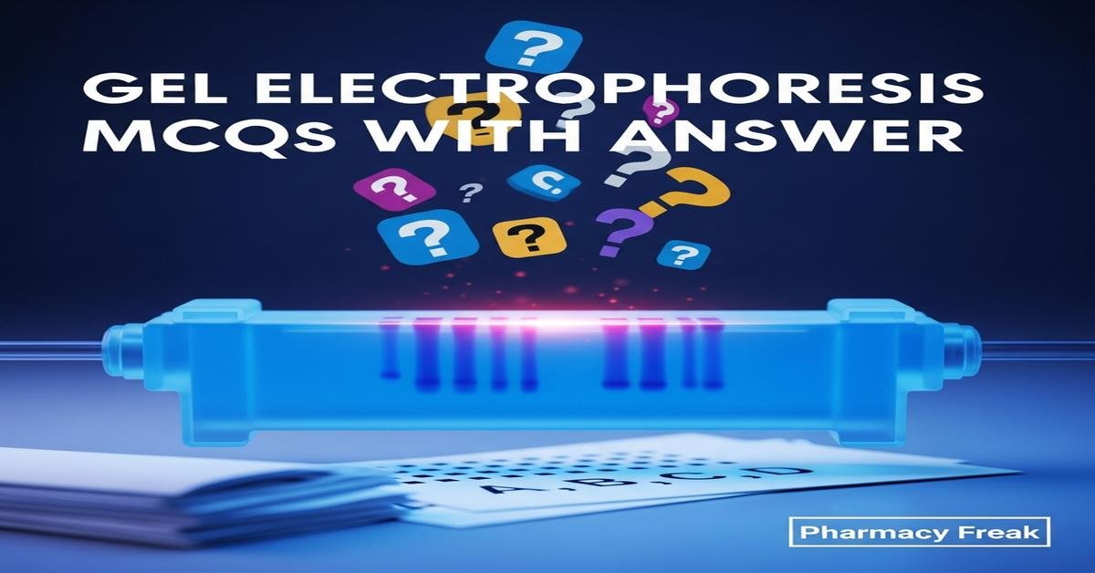 Gel electrophoresis MCQs With Answer