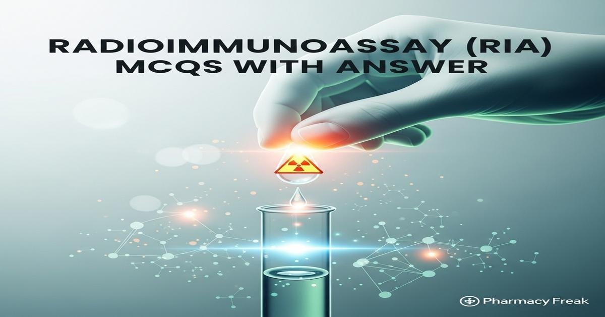 Radioimmunoassay (RIA) MCQs With Answer