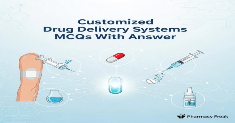 Customized drug delivery systems MCQs With Answer