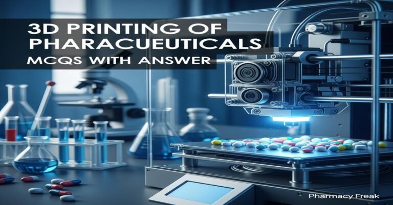 3D printing of pharmaceuticals MCQs With Answer
