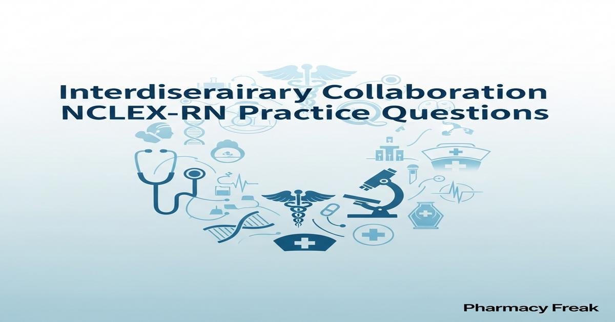 Interdisciplinary collaboration NCLEX-RN Practice Questions