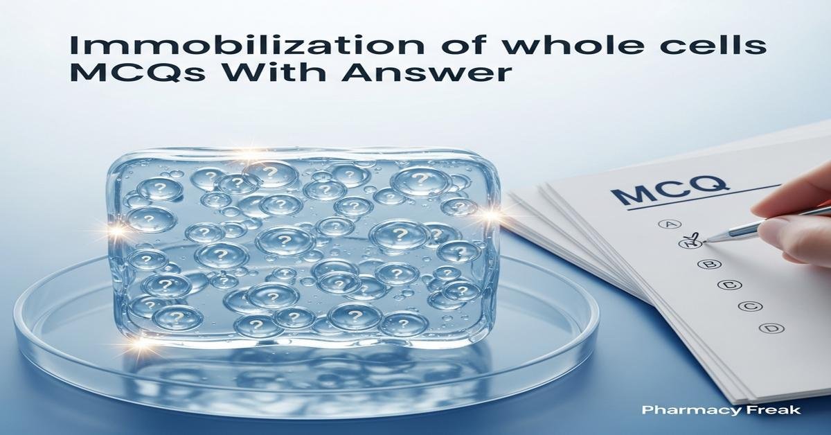 Immobilization of whole cells MCQs With Answer