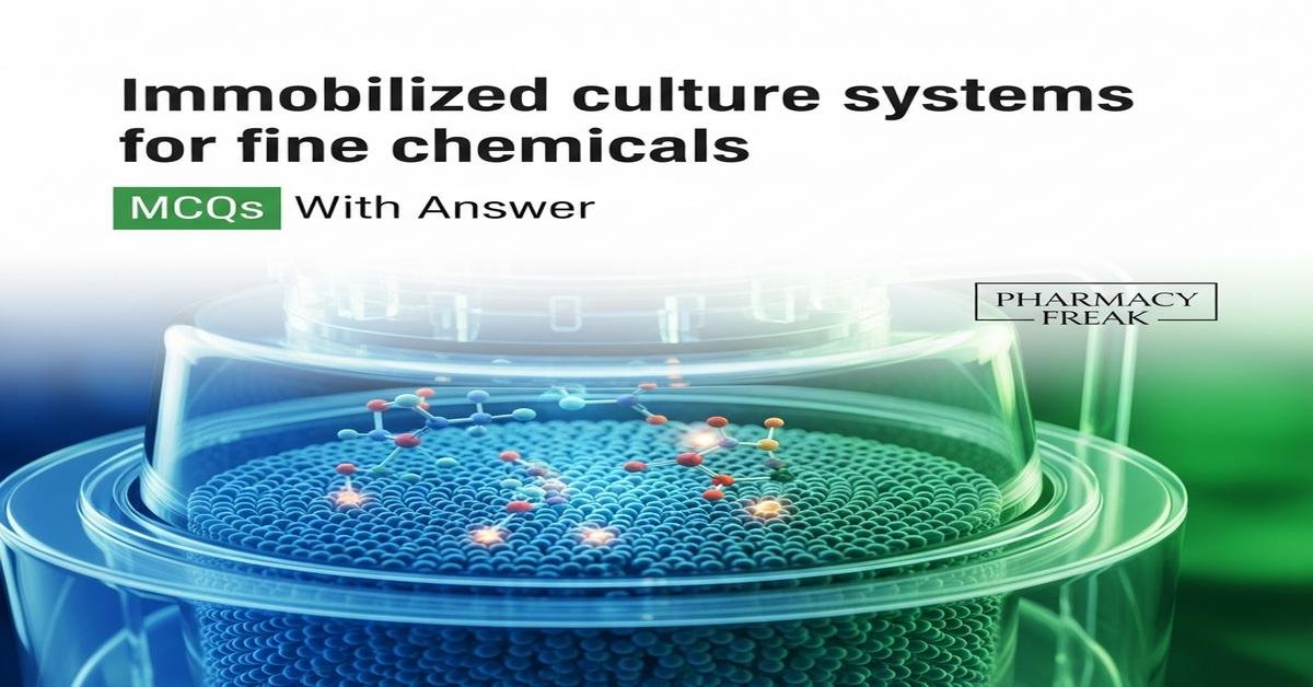 Immobilized culture systems for fine chemicals MCQs With Answer
