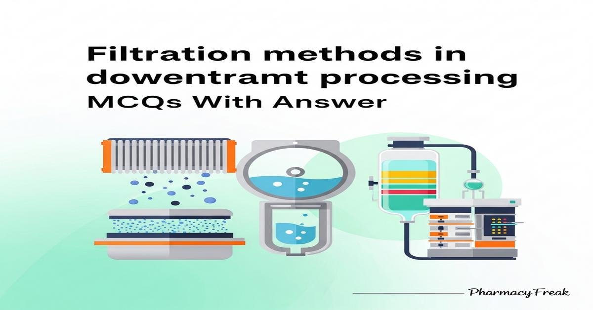 Filtration methods in downstream processing MCQs With Answer