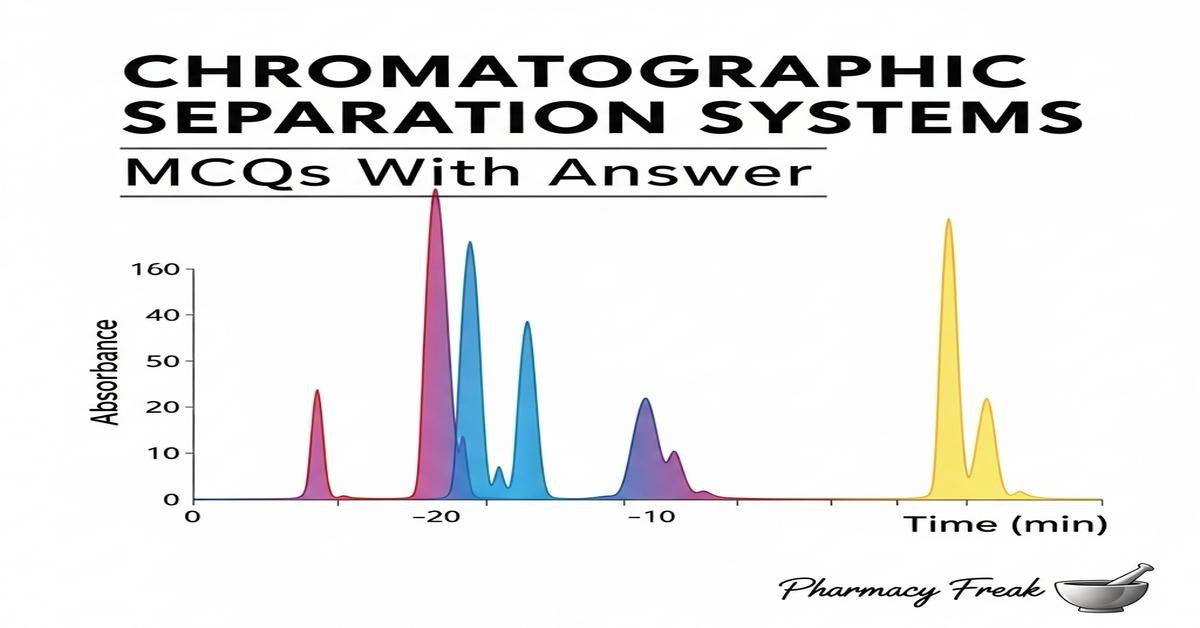 Chromatographic separation systems MCQs With Answer
