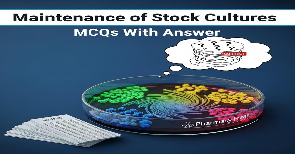 Maintenance of stock cultures MCQs With Answer