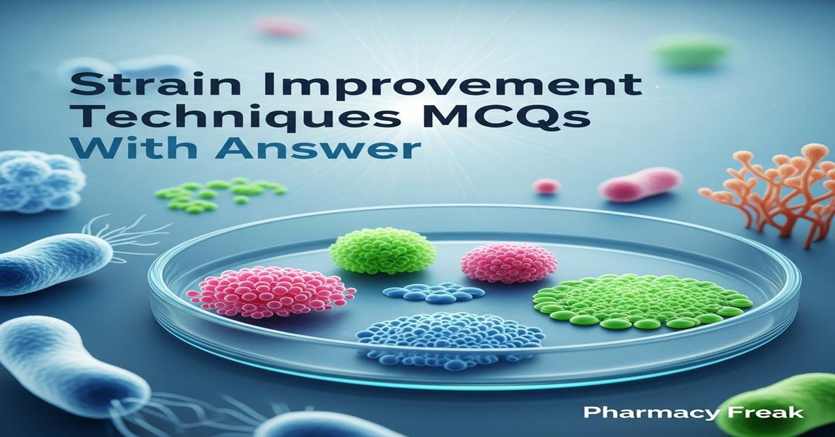 Strain improvement techniques MCQs With Answer