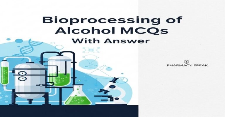 Bioprocessing of alcohol MCQs With Answer