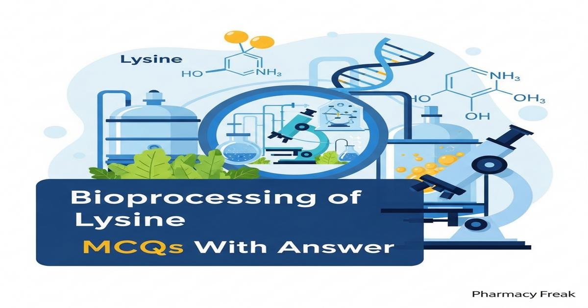 Bioprocessing of lysine MCQs With Answer
