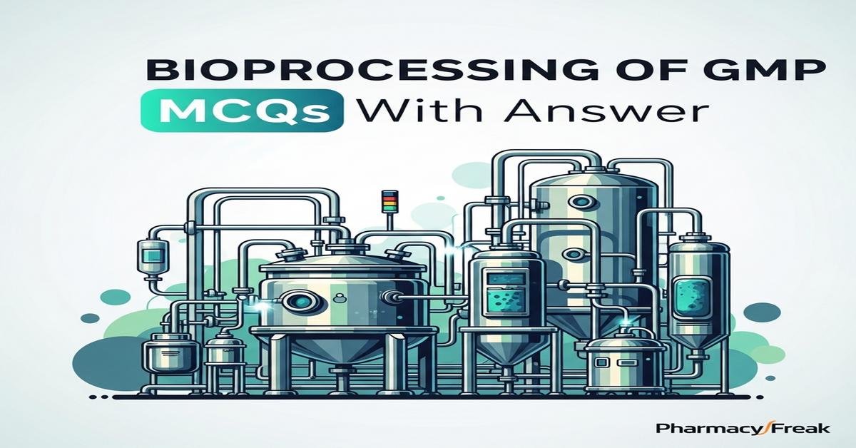 Bioprocessing of GMP MCQs With Answer