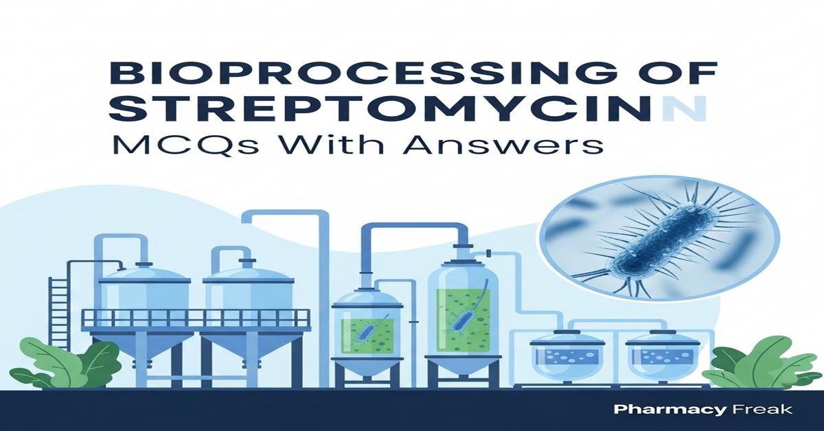 Bioprocessing of streptomycin MCQs With Answer
