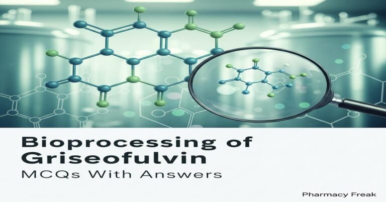 Bioprocessing of griseofulvin MCQs With Answer