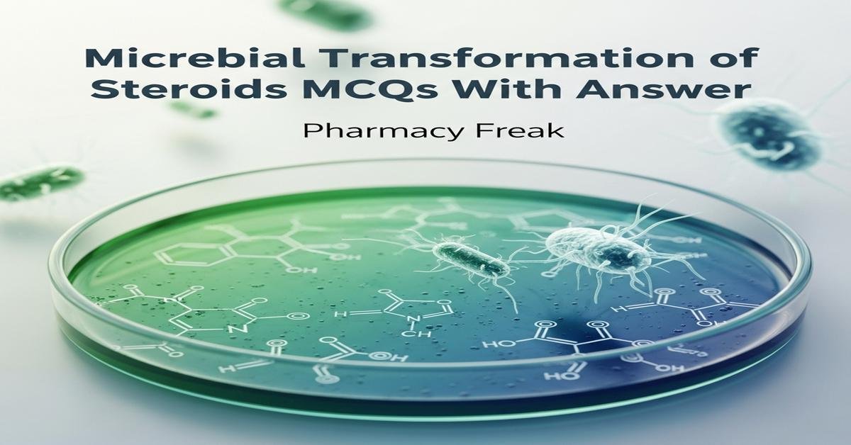 Microbial transformation of steroids MCQs With Answer