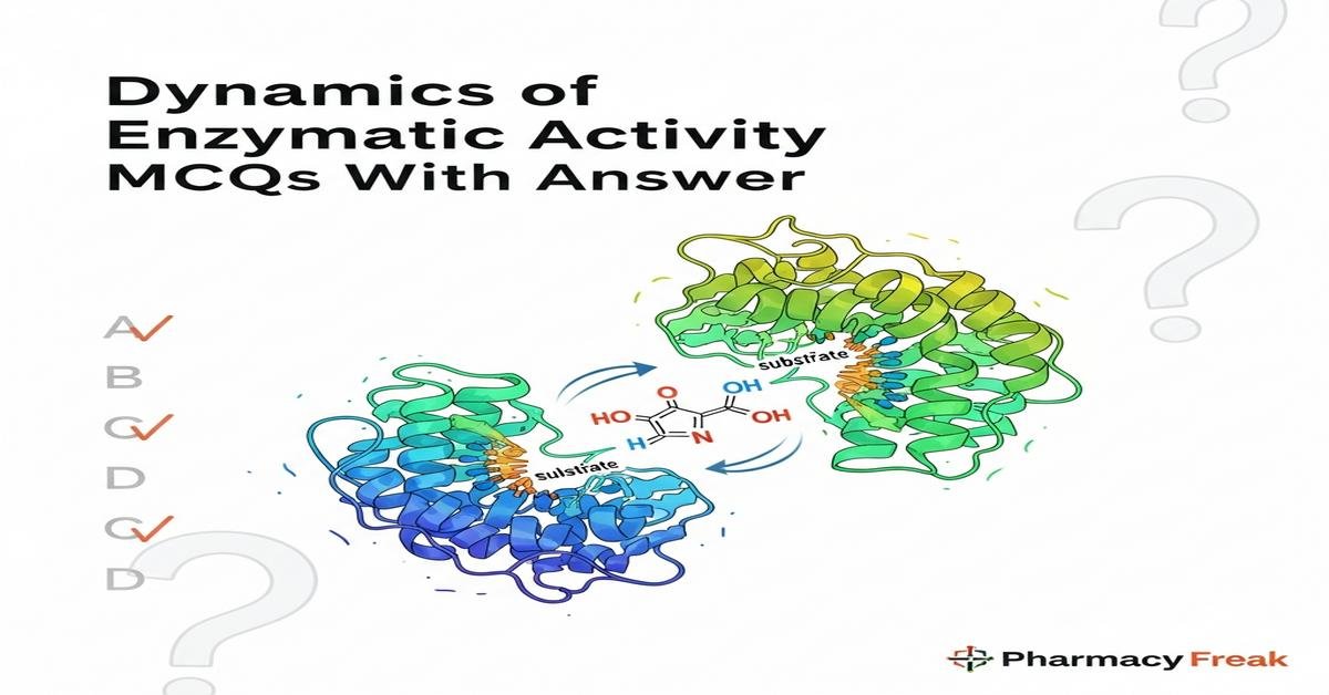 Dynamics of enzymatic activity MCQs With Answer