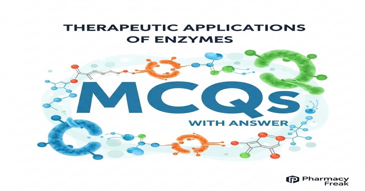 Therapeutic applications of enzymes MCQs With Answer