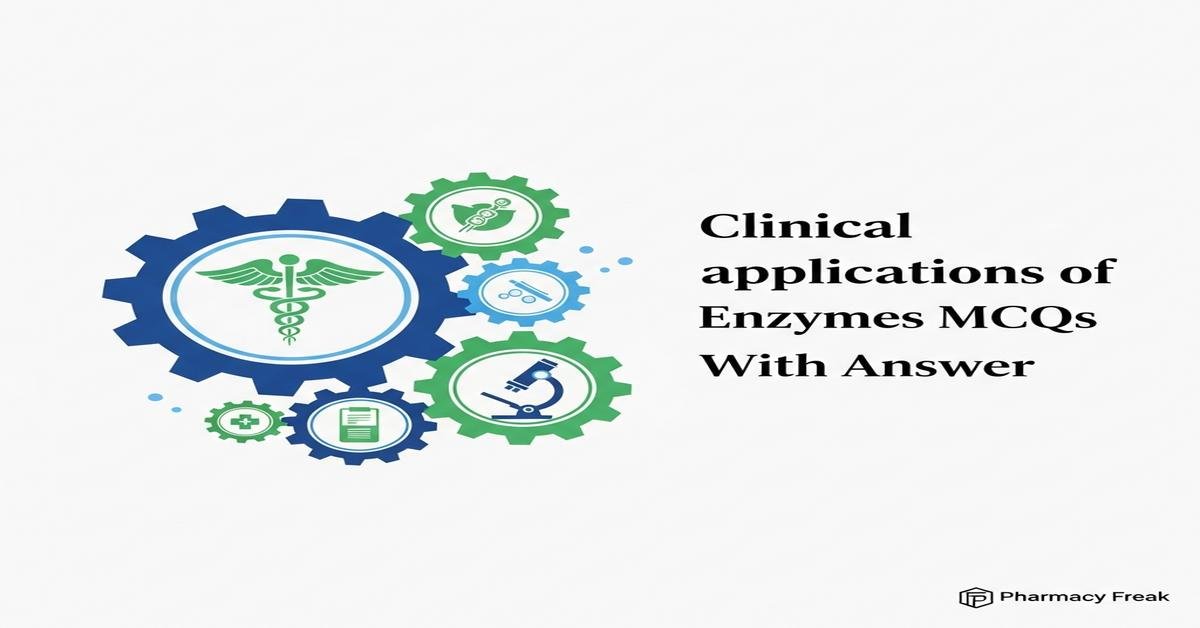 Clinical applications of enzymes MCQs With Answer