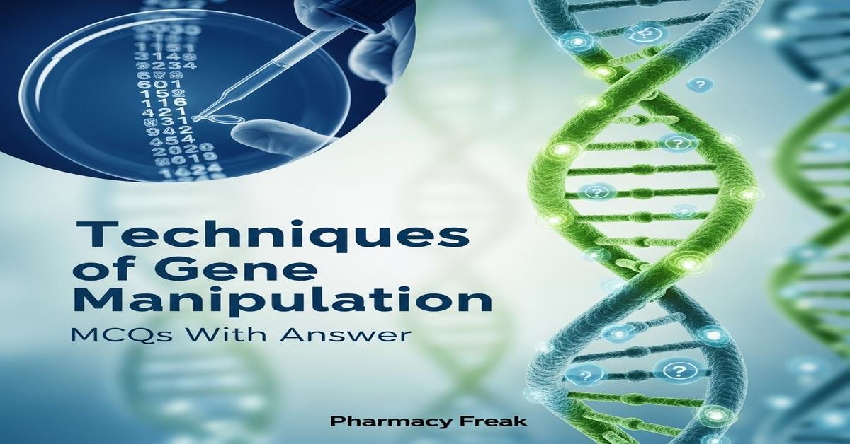 Techniques of gene manipulation MCQs With Answer